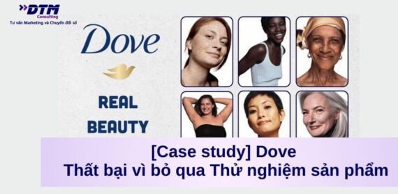 [Case study] Dove Thất bại vì bỏ qua Thử nghiệm sản phẩm dtm consulting