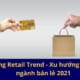 Marketing Retail Trend - Xu hướng marketing ngành bán lẻ 2021