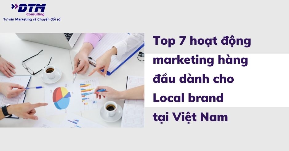 Top 7 hoạt động marketing cho local brand