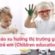 báo cáo xu hướng thị trường giáo dục trẻ em dtm consulting báo cáo giáo dục thị trường giáo dục