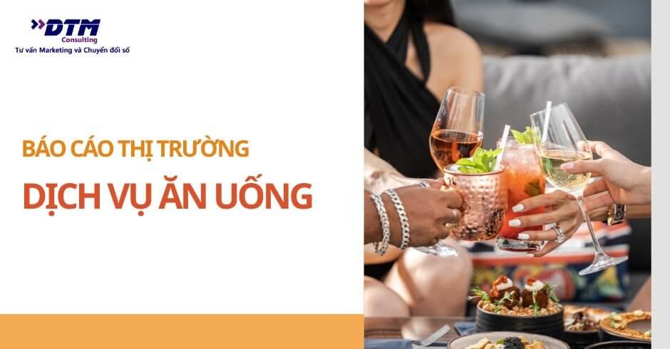báo cáo thị trường dịch vụ đồ ăn tại Việt Nam DTM Consulting