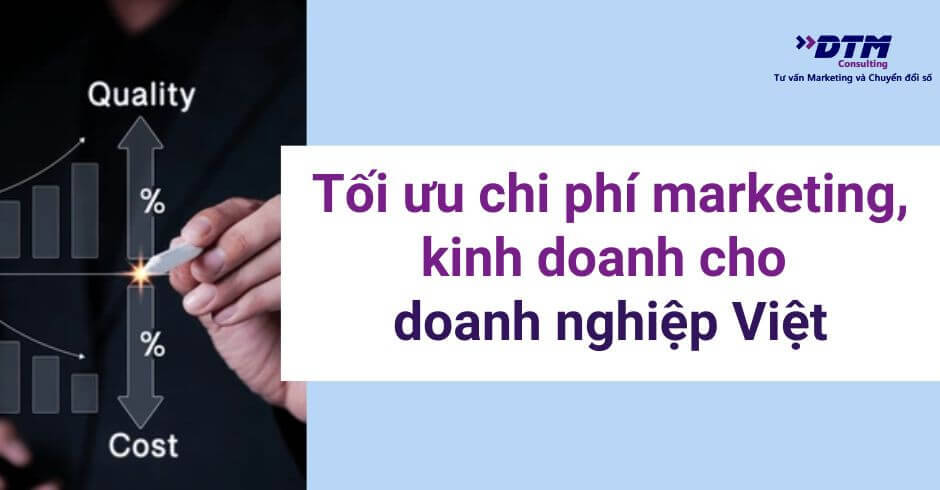 cách tối ưu chi phí cho doanh nghiệp Việt DTM Consulting tư vấn marketing