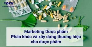 Phân khúc và xây dựng thương hiệu cho dược phẩm dtm consulting marketing dược phẩm