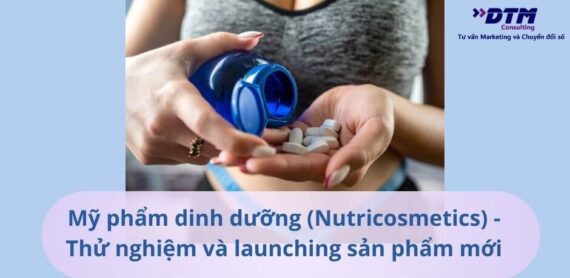 Xu hướng thị trường mỹ phẩm dinh dưỡng (Nutricosmetics) - Thử nghiệm và launching sản phẩm mới