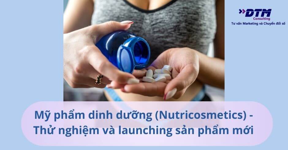 Xu hướng thị trường mỹ phẩm dinh dưỡng (Nutricosmetics) - Thử nghiệm và launching sản phẩm mới